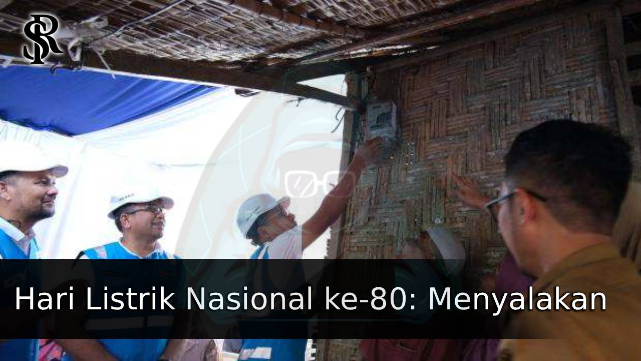 Hari Listrik Nasional ke-80: Menyalakan Semangat, Menerangi Negeri