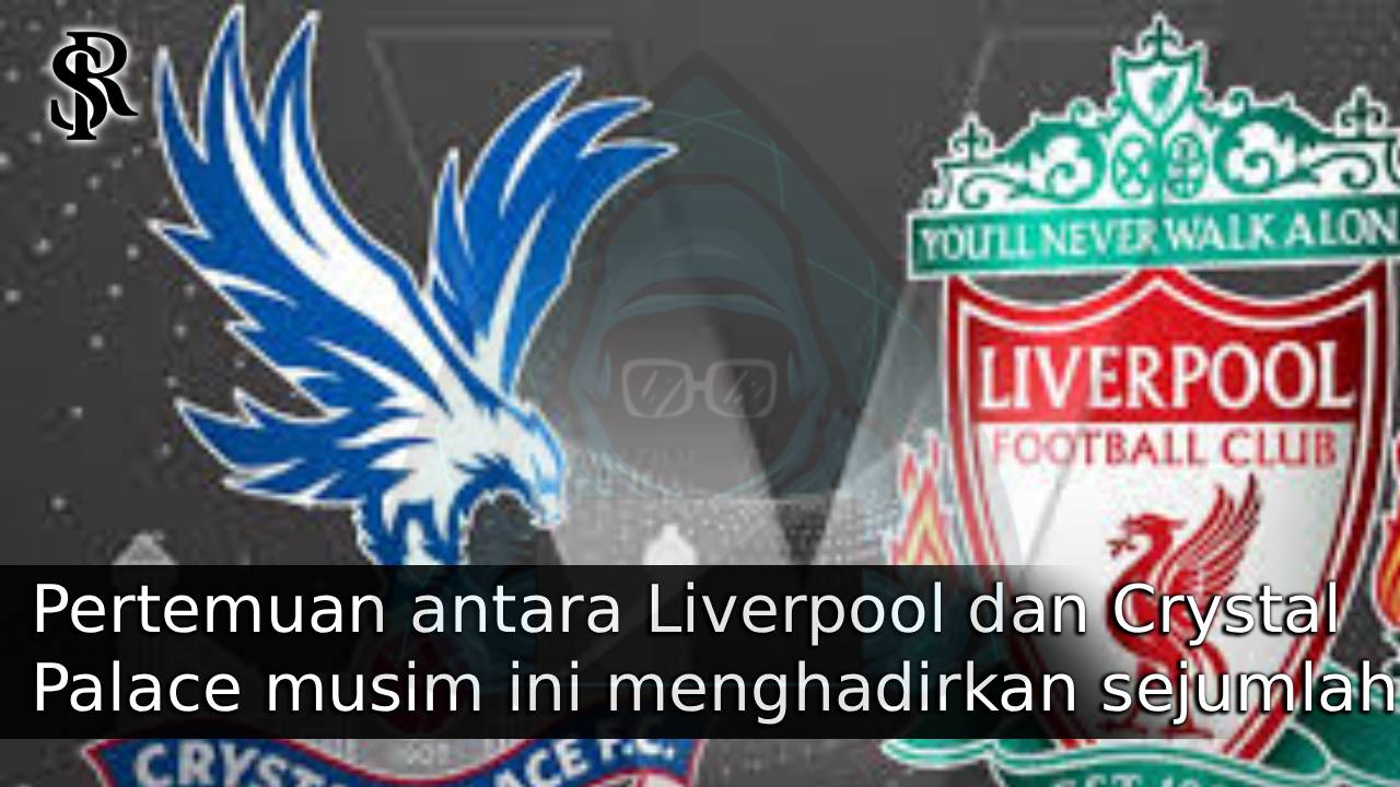 Pertemuan antara Liverpool dan Crystal Palace musim ini menghadirkan sejumlah momen yang sungguh menarik