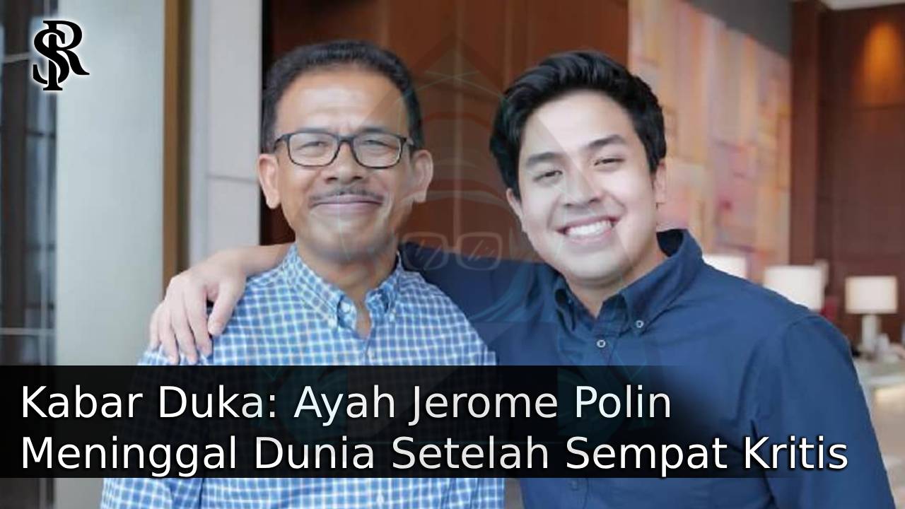 Kabar Duka: Ayah Jerome Polin Meninggal Dunia Setelah Sempat Kritis