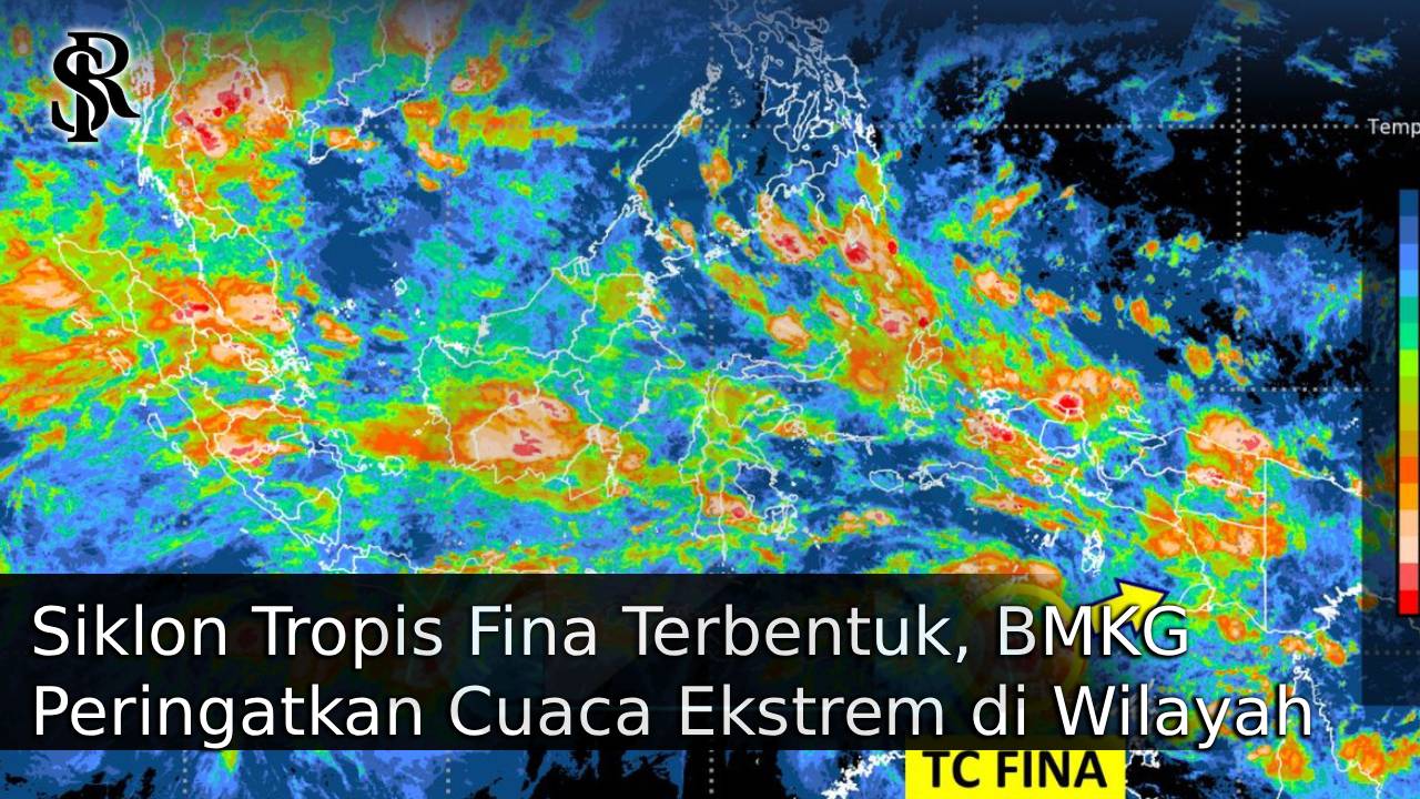 Siklon Tropis Fina Terbentuk, BMKG Peringatkan Cuaca Ekstrem di Wilayah Timur Indonesia