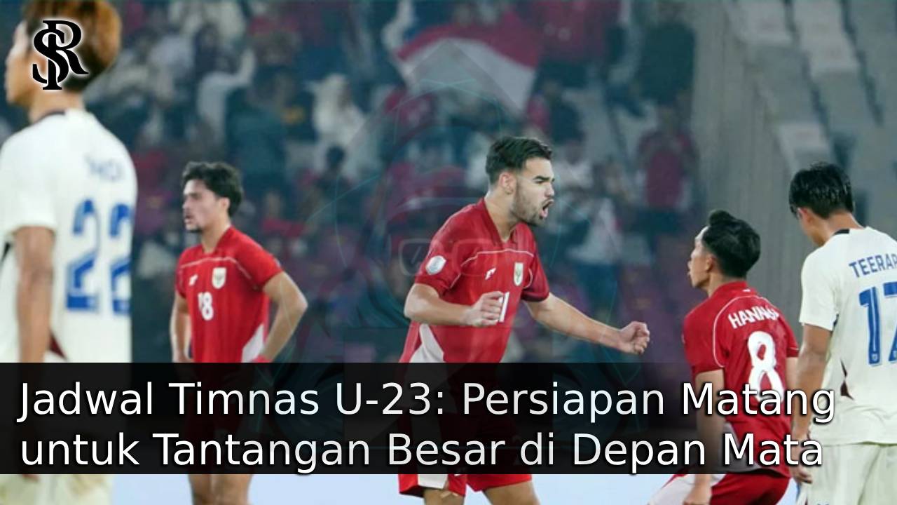 Jadwal Timnas U-23: Persiapan Matang untuk Tantangan Besar di Depan Mata