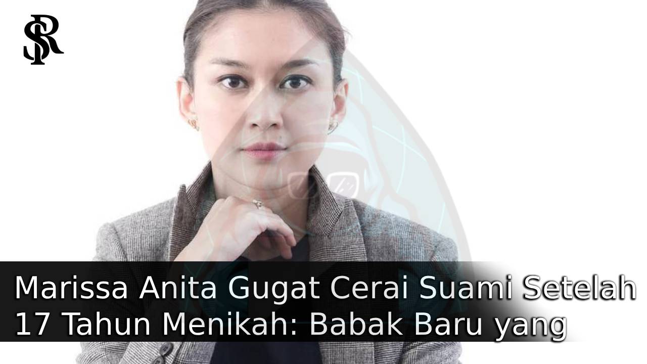 Marissa Anita Gugat Cerai Suami Setelah 17 Tahun Menikah: Babak Baru yang Menggetarkan Publik