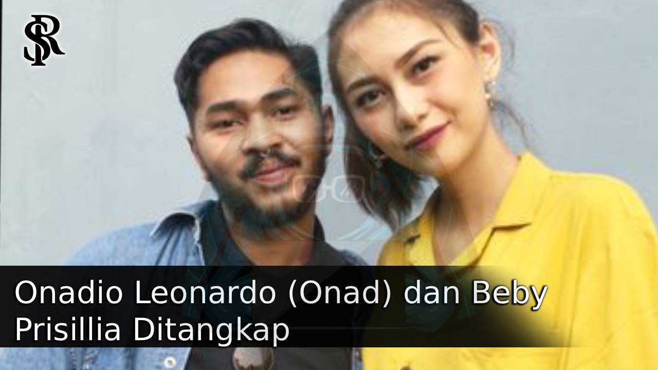 Onadio Leonardo (Onad) dan Beby Prisillia Ditangkap